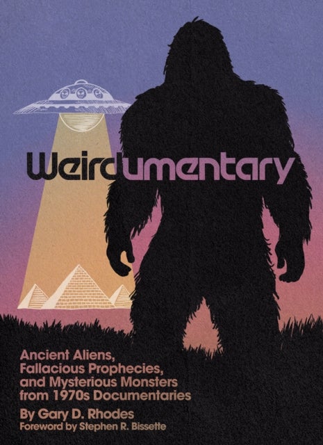 Weirdumentary - Ancient Aliens, Fallacious Prophecies, and Mysterious Monsters from 1970s Documentaries