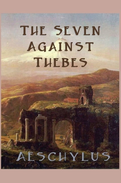 Bilde av The Seven Against Thebes Av Aeschylus Aeschylus