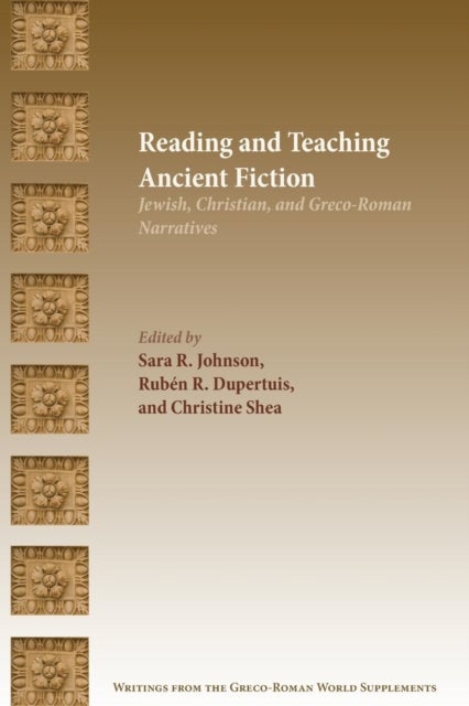 Reading and Teaching Ancient Fiction - Jewish, Christian, and Greco-Roman Narratives