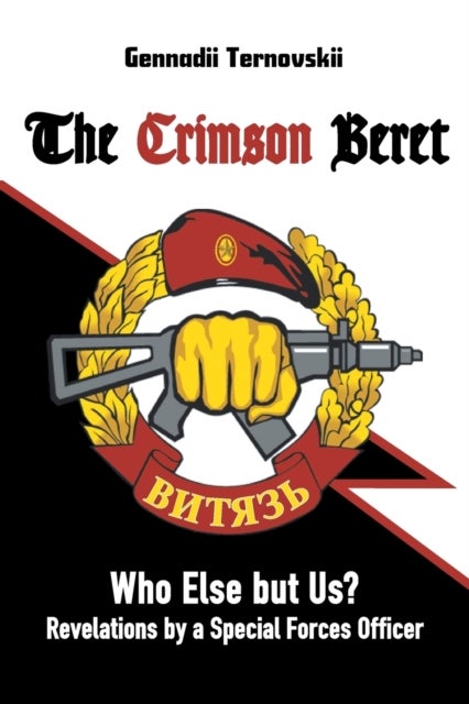 The Crimson Beret - Who Else but Us? Revelations by a Special Forces Officer
