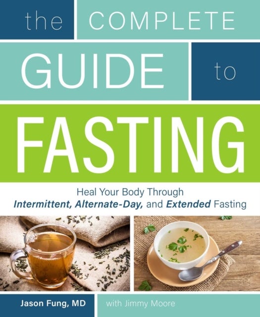 Bilde av The Complete Guide To Fasting Av Jimmy Moore, Jason Fung