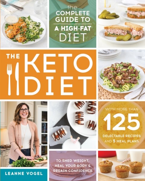 The Keto Diet - The Complete Guide to a High-Fat Diet