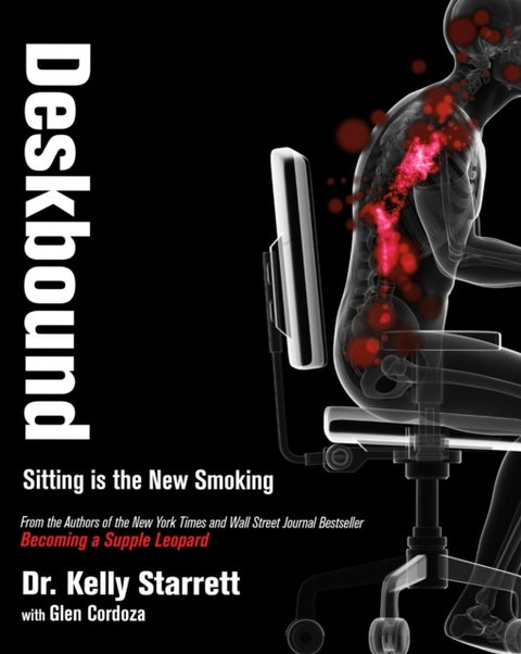 Deskbound - Standing Up to a Sitting World