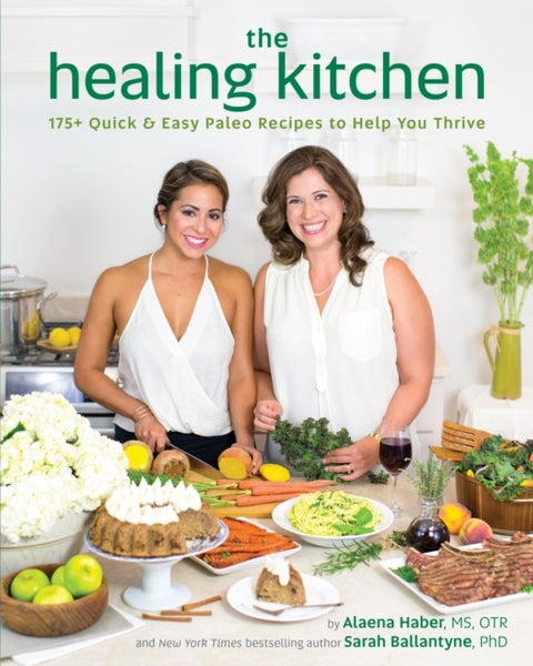 The Healing Kitchen - 175 + Quick and Easy Paleo Recipes to Help You Thrive