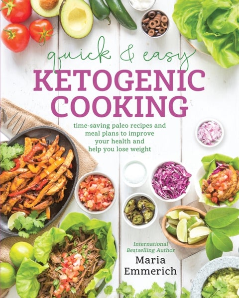 Quick & Easy Ketogenic Cooking - Time-Saving Paleo Recipes and Meal Plans to Improve Your Health and Help You Lose Weight
