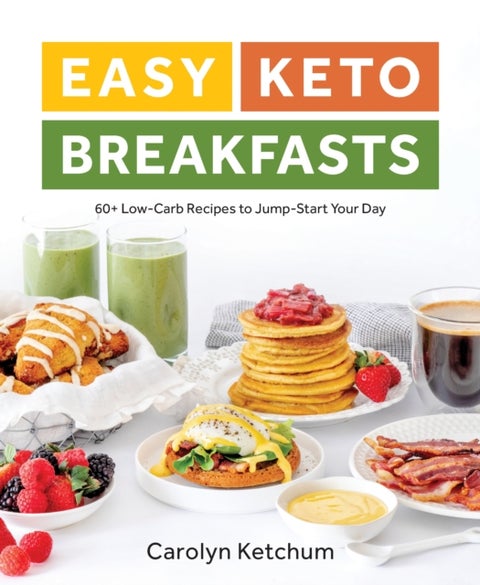 Easy Keto Breakfasts - 60+ Low-Carb Recipes to Jump-Start Your Day