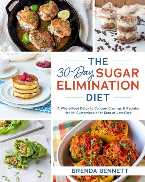 The 30-day Sugar Elimination Diet - A Whole-Food Detox to Conquer Cravings & Reclaim Health, Customizable for Keto or Low-Carb