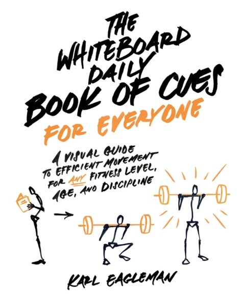 The Whiteboard Daily Book of Cues for Everyone - A Visual Guide to Efficient Movement for Any Fitness Level, Age, and Discipline