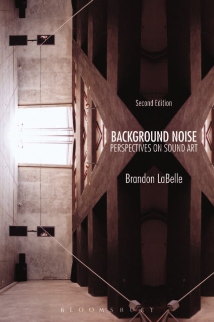 Background Noise, Second Edition - Perspectives on Sound Art