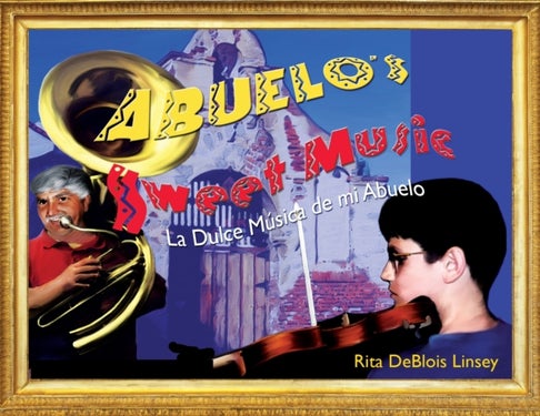 Abuelo's Sweet Music - La Dulce Musica de mi Abuelo