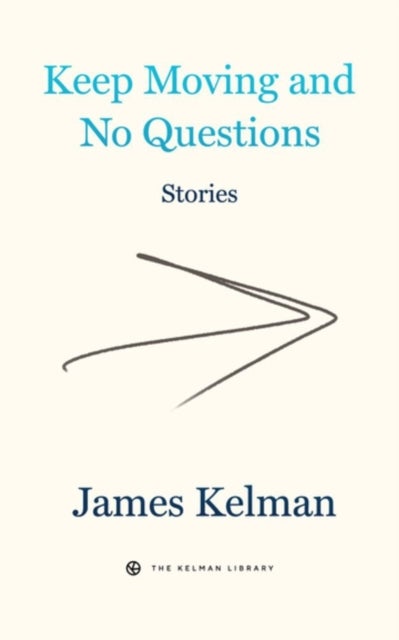 Bilde av Keep Moving And No Questions Av James Kelman
