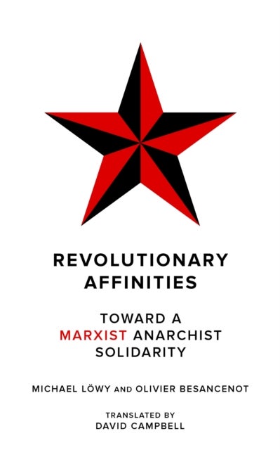 Revolutionary Affinities - Towards a Marxist Anarchist Solidarity