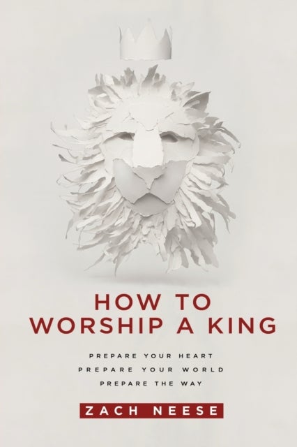 Bilde av How To Worship A King Av Zach Neese