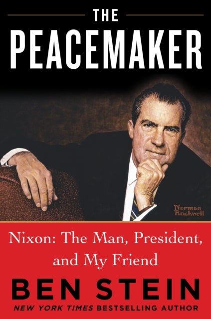 THE PEACEMAKER - Richard Nixon the Man, Patriot, President, and Visionary