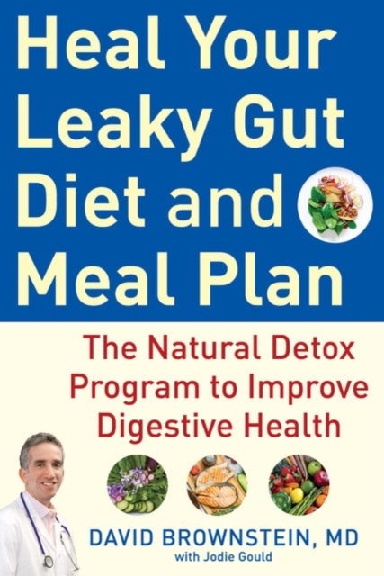 Heal Your Leaky Gut Diet and Food Plan - A 4-Week Detox Program to Improve Digestive Health