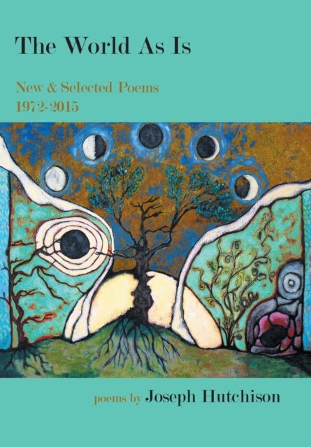 The World As Is - New & Selected Poems, 1972-2015