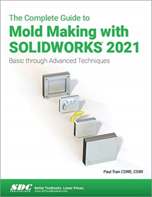 Bilde av The Complete Guide To Mold Making With Solidworks 2021 Av Paul Tran