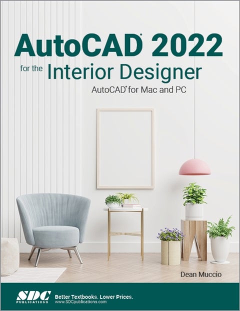 AutoCAD 2022 for the Interior Designer - AutoCAD for Mac and PC