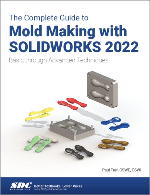 Bilde av The Complete Guide To Mold Making With Solidworks 2022 Av Paul Tran