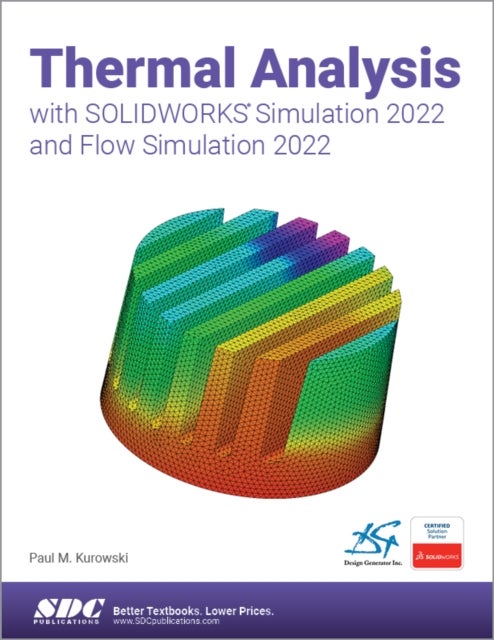 Bilde av Thermal Analysis With Solidworks Simulation 2022 And Flow Simulation 2022 Av Paul Kurowski