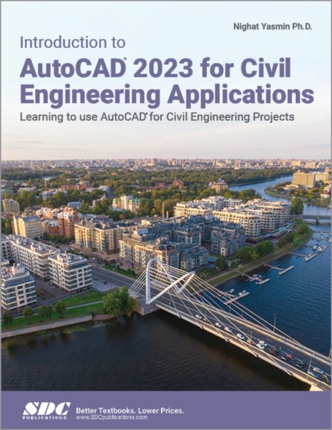 Introduction to AutoCAD 2023 for Civil Engineering Applications - Learning to use AutoCAD for Civil Engineering Projects