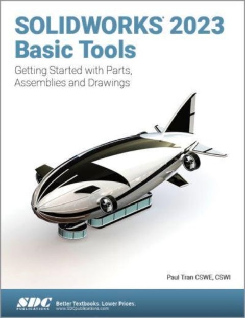 SOLIDWORKS 2023 Basic Tools - Getting Started with Parts, Assemblies and Drawings