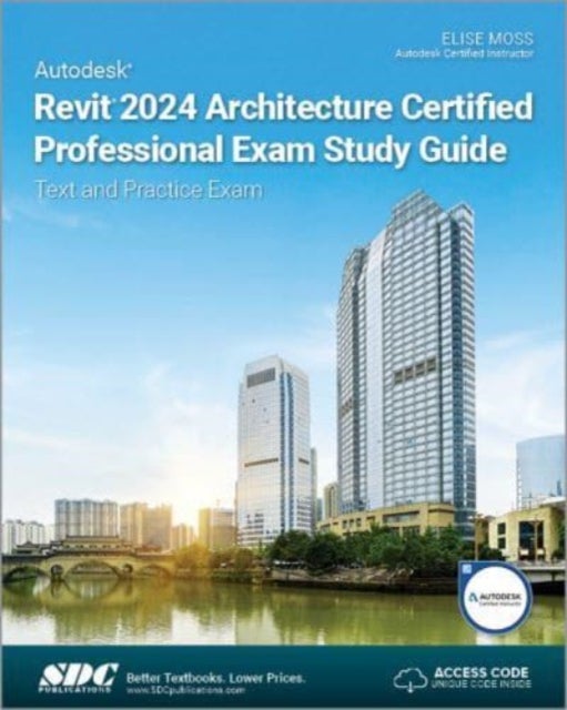 Bilde av Autodesk Revit 2024 Architecture Certified Professional Exam Study Guide Av Elise Moss