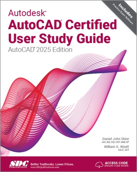 Autodesk AutoCAD Certified User Study Guide - AutoCAD 2025 Edition
