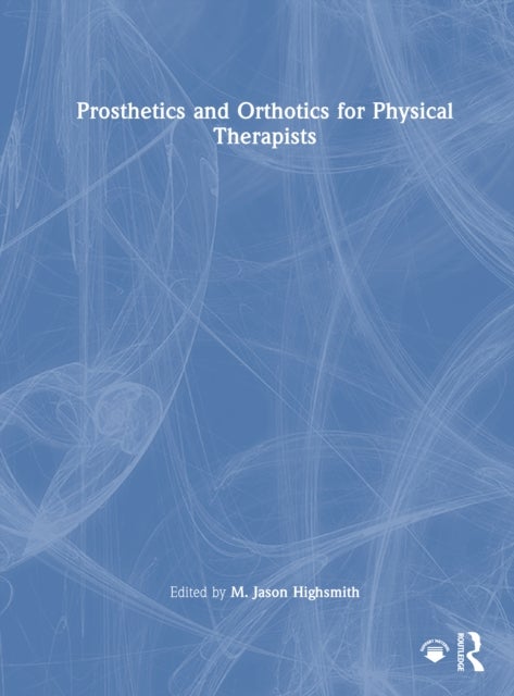 Prosthetics and Orthotics for Physical Therapists