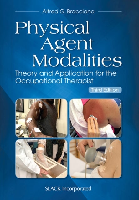 Physical Agent Modalities - Theory and Application for the Occupational Therapist