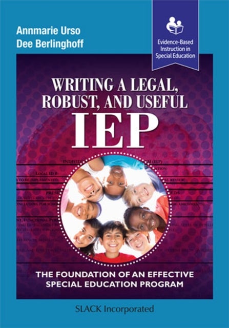Writing a Legal, Robust and Useful IEP - The Foundation of an Effective Special Education Program