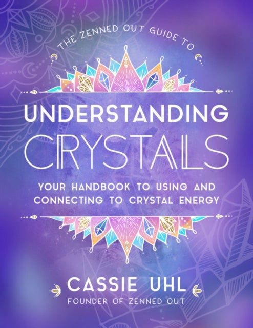 Bilde av The Zenned Out Guide To Understanding Crystals Av Cassie Uhl