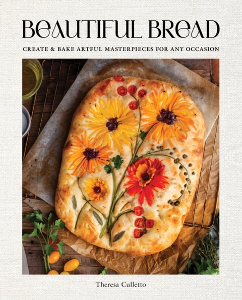 Beautiful Bread - Create & Bake Artful Masterpieces for Any Occasion