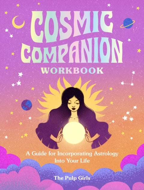 Cosmic Companion Workbook - A Guide for Incorporating Astrology Into Your Life