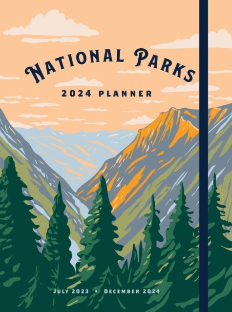 National Parks 2024 Weekly Planner - July 2023 - December 2024