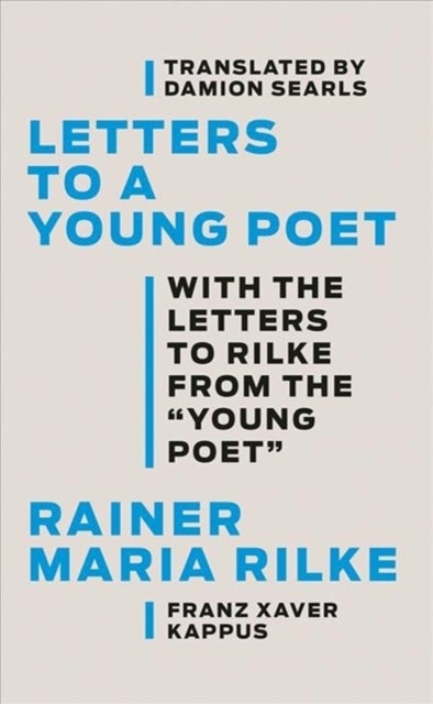 Letters to a Young Poet - With the Letters to Rilke from the ''Young Poet''