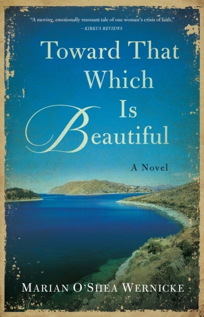 Toward That Which is Beautiful - A Novel