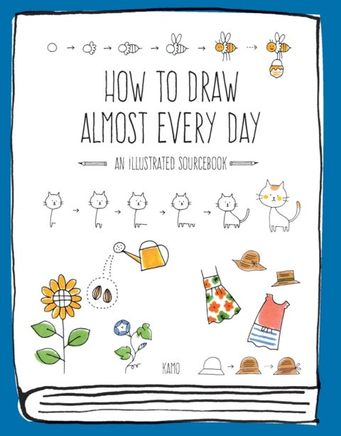 How to Draw Almost Every Day - An Illustrated Sourcebook