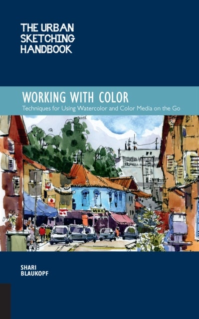 Bilde av The Urban Sketching Handbook Working With Color Av Shari Blaukopf