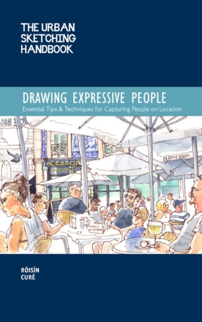 Bilde av The Urban Sketching Handbook Drawing Expressive People Av Roisin Cure