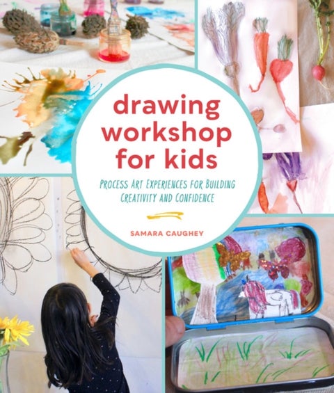 Drawing Workshop for Kids - Process Art Experiences for Building Creativity and Confidence