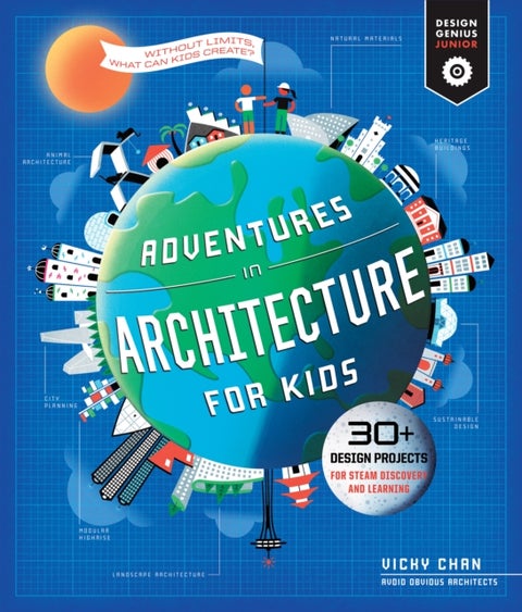 Adventures in Architecture for Kids - 30 Design Projects for STEAM Discovery and Learning