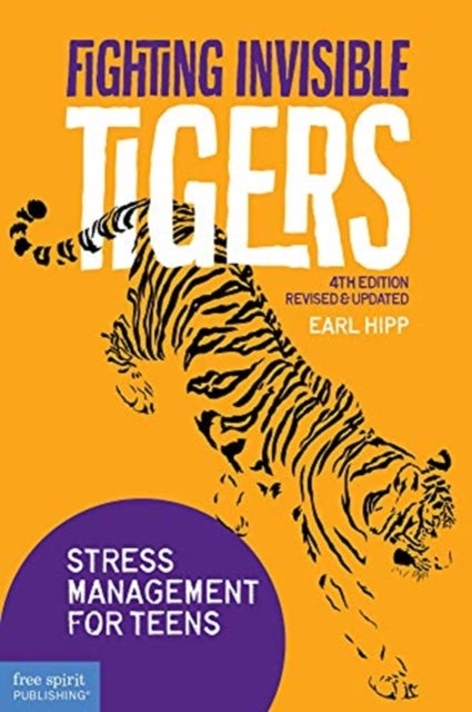 Fighting Invisible Tigers - Stress Management for Teens& Updated Fourth Edition)
