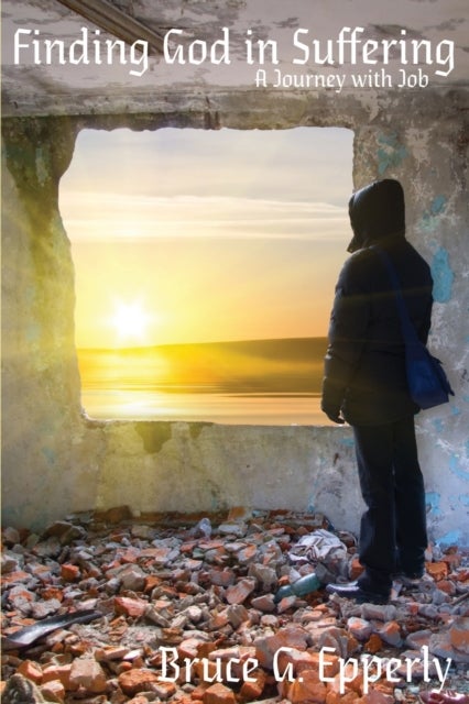 Finding God in Suffering - A Journey with Job