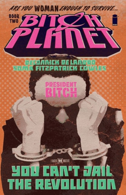Bilde av Bitch Planet Volume 2: President Bitch Av Kelly Sue Deconnick