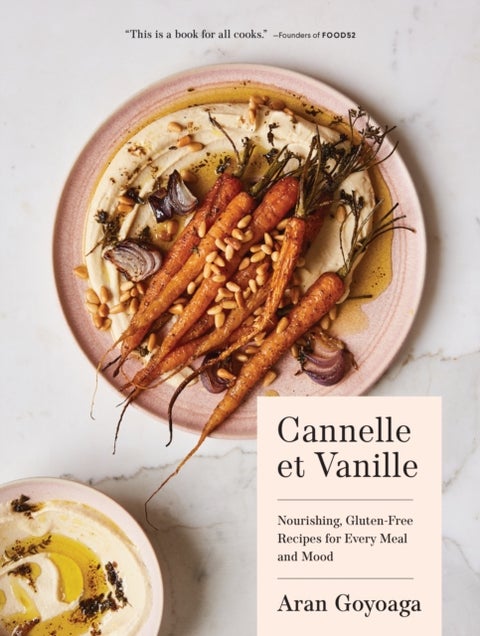 Cannelle et Vanille - Nourishing, Gluten-Free Recipes for Every Meal and Mood