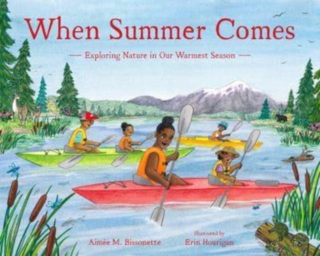When Summer Comes - Exploring Nature in Our Warmest Season