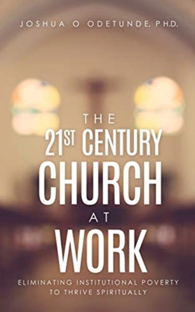Bilde av The 21st Century Church At Work Av Joshua O Ph D Odetunde