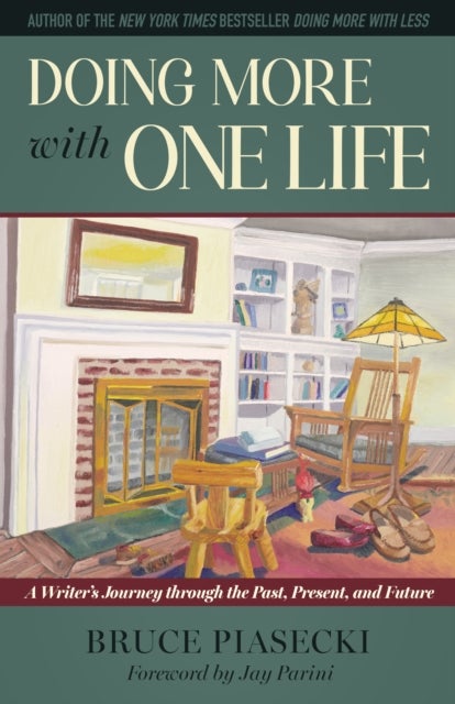 Doing More with One Life - A Writer's Journey through the Past, Present, and Future