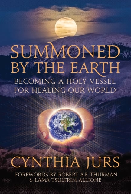 Summoned by the Earth - Becoming a Holy Vessel for Healing Our World